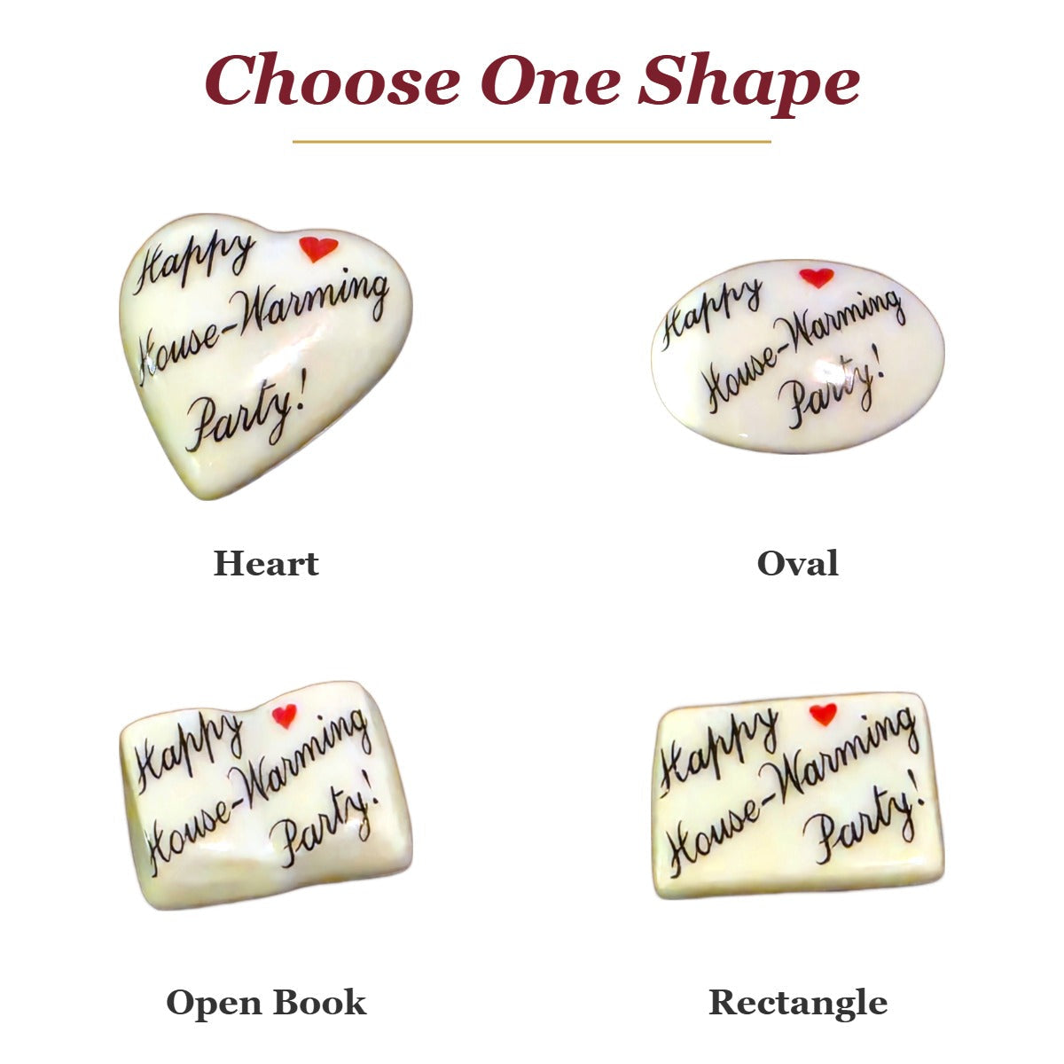Happy House-Warming Party! porcelain goodie trinkets in all shapes: heart, oval, open book, rectangle